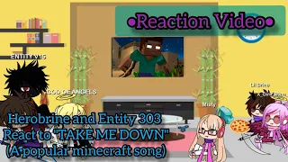 Herobrine & Entity 303's reaction to "TAKE ME DOWN"[Herobrine (A minecraft popular song)]
