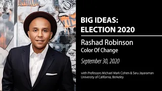 Rashad Robinson, Color Of Change - Election 2020: UC Berkeley Big Ideas