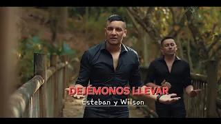 DEJÉMONOS LLEVAR Esteban y Wilson (video oficial) 4K