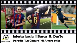 Iniesta lascia il Barça - ft. DusTy (Parodia "La Cintura" di Alvaro Soler)