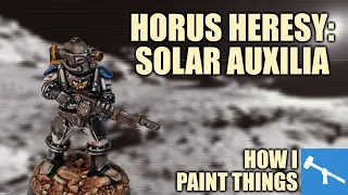 Solar Auxilia - Heroes of the Imperial Army [How I Paint Things]