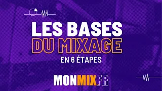 QUELLES-SONT LES DIFFÉRENTES ETAPES D'UN MIXAGE AUDIO ? // Ma méthode en 6 étapes - [MONMIX.FR] -