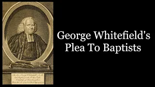 George Whitefield's Plea to Baptists
