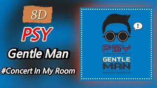 [8D AUDIO] PSY - GENTLE MAN Concert In My Room K-POP