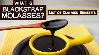 What is Blackstrap Molasses? List of Claimed Benefits