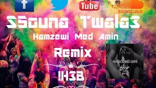 S5ouna Twala3 _ سخونة تولع - Hamzaoui Med Amine ( !h3b's Remix )