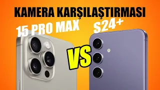 iPhone 15 Pro Max vs Galaxy S24+ Kamera Karşılaştırması