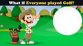 What if Everyone played Golf? + more videos | #aumsum #kids #children #education #whatif