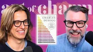 Become a SUPERCOMMUNICATOR | Charles Duhigg | Art of Charm