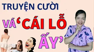 VÁ CÁI LỖ. Tuyển tập truyện cười tiếu lâm CƯỜI TỤT HÀM giúp bạn hết stress, Bé Hưng TV