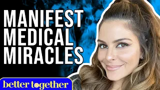 How To Manifest Medical Miracles | Maria Menounos