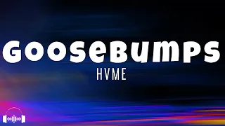 HVME - GOOSEBUMPS (Lyrics) | Dirty Decibels