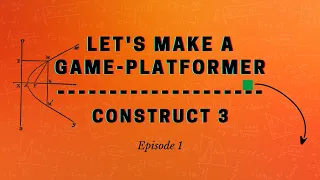 Let's Make a Game - Platformer ( Ep 1 ) | Construct 3