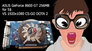 GeForce 8600 GT - CS:GO, Dota 2