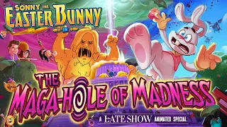 Sonny the Easter Bunny in “The MAGA-Hole of Madness” - A Late Show Animated Holiday Classic