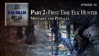Part 2-The First Time Elk Hunter…Mistakes and Pitfalls
