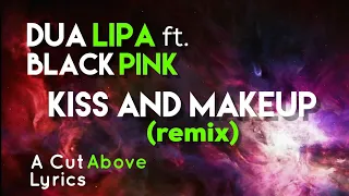 Dua Lipa feat: BLACKPINK - Kiss And Make Up [ Remix by The Blessed Madonna ] (Lyrics)