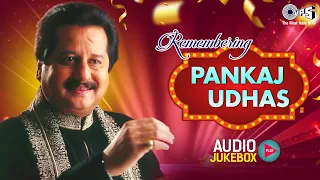 Remembering Pankaj Udhas | Pankaj Udhas Ghazals Audio Jukebox | 90s Hindi Hits | Bollywood Hits