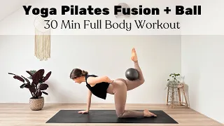 30 MIN YOGA & PILATES + MINI BALL || Full Body Workout: Core, Glutes & Upper Body