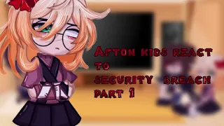 Afton kids react to security breach|| FT:FNAF|| PART 1