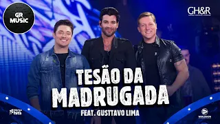 GEORGE HENRIQUE & RODRIGO | GUSTTAVO LIMA - TESÃO DA MADRUGADA