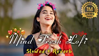 🥰TRENDING INSTAGRAM LOFI MASHUP|💞SLOWED+REVERBED | MIND FRESH LOFI SONG | LOFI SONGS 4 #arijitsingh