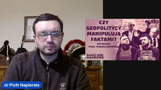 Boom na lipną geopolitykę wg prof. Tomasza Kamińskiego Radio Naukowe 23.02.23 - dr Piotr Napierała