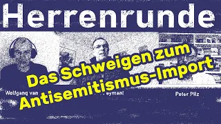 Herrenrunde #13: Das Schweigen zum Antisemitismus-Import
