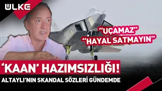 Fatih Altaylı'nın "#KAAN" Hazımsızlığı! Skandal Sözleri Yeniden Gündemde: "Uçamaz" #haber