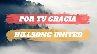 Por Tu Gracia - Good Grace - Hillsong United - En Español - Letra - Pista