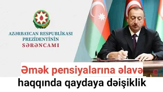 Əmək pensiyalarına əlavı haqqında qaydaya dəyişiklik edildi.