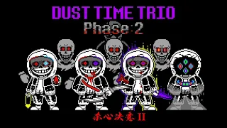 Dust Time Trio - Phase 2: The Murderers' Determination [v2]