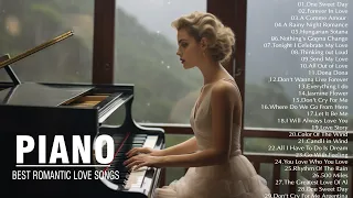 Beautiful Piano Love Songs Melodies - Top 100 Romantic Love Songs Ever - Great Relaxing Piano Music