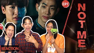 REACTION | NOT ME เขา…ไม่ใช่ผม | [EP7]  กูเริ่มไม่แน่ใจแล้วว่ะ ว่าสิ่งที่เราทำมันถูกจริงๆหรอ?