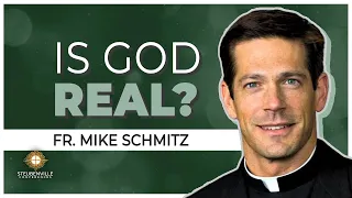 Fr. Mike Schmitz | Is God Real?: An Argument for God | Steubenville San Diego Youth Conference