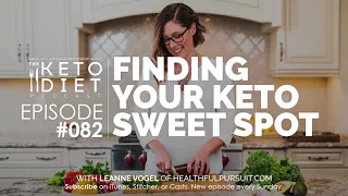 Finding Your Keto Sweet Spot | The Keto Diet Podcast Ep 82 with Meg Doll