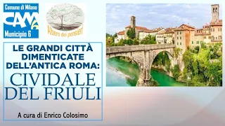 Le grandi città dimenticate dell'antica Roma: Cividale del Friuli