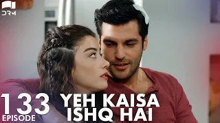 Yeh Kaisa Ishq Hai | Episode 133 | Turkish Drama | Serkan Çayoğlu l Cherry Season |Urdu Dubbing|QD1Y