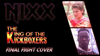 NIXX - King of the Kickboxers Final Fight music cover