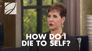 How To Die To Self | Joyce Meyer