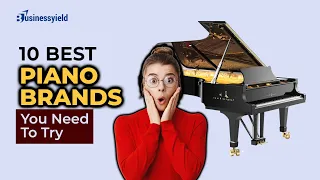 10 Best Piano Brands You Should Try!