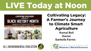 Lunchtime Discovery: Cultivating Legacy:  A Farmer's Journey to Climate Smart Agriculture