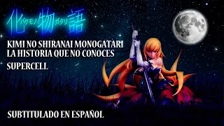 Bakemonogatari - Kimi no Shiranai Monogatari - Supercell - Ending en español