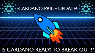 CARDANO - PRICE UPDATE! - IS CARDANO READY TO BREAK OUT!?