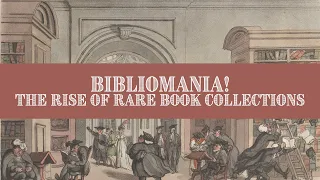 Bibliomania: The Rise of Rare Book Collecting