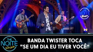 Banda Twister toca "Se Um Dia Eu Tiver Você" | The Noite (22/07/20)