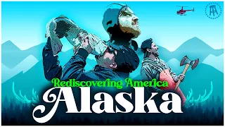 Conquering America’s Last Frontier || Rediscovering America: Alaska