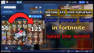 how to increase your Power Level in Fortnite Save The World!!!