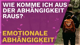 Emotionale Abhängigkeit beenden - ein Weg