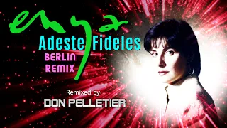 Enya - Adeste Fideles - Berlin Remix - Remixed by Don Pelletier
